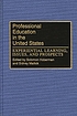 Professional education in the United States : experiential learning, issues, and prospects