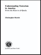 Understanding terrorism in America : from the Klan to al Qaeda