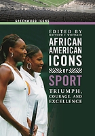 African American icons of sport : triumph, courage, and excellence