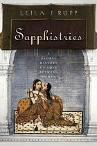 Sapphistries : a global history of love between women