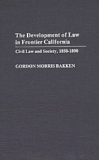 The development of law in frontier California : civil law and society, 1850-1890
