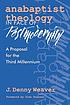 Anabaptist theology in face of postmodernity :... by  J  Denny Weaver 