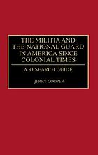 The militia and the National Guard in America since colonial times : a research guide