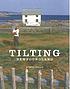 Tilting : house launching, slide hauling, potato trenching, and other tales from a Newfoundland fishing village
