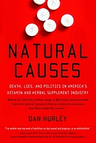 Natural causes : death, lies and politics in America's vitamin and herbal supplement industry