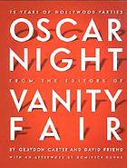 Oscar night from the editors of Vanity fair : 75 years of Hollywood parties