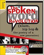 The spoken word revolution : slam, hip-hop & the poetry of a new generation