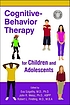 Cognitive-behavior therapy for children and adolescents.... by Eva Szigethy