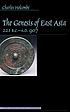 The Genesis of East Asia, 221 B.C.-A.D. 907 著者：  Charles Holcombe 