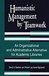 Humanistic management by teamwork : an organizational... de David A Baldwin