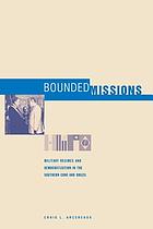 Bounded missions : military regimes and democratization in the Southern Cone and Brazil