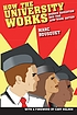 How the university works : higher education and... de Marc Bousquet