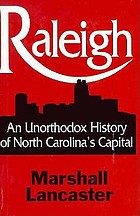 Raleigh : an unorthodox history of North Carolina's capital