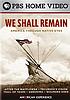 We shall remain : America through native eyes