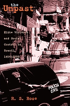 The unpast : elite violence and social control in Brazil, 1954-2000