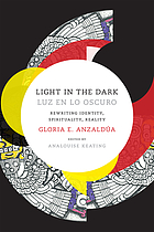Light in the dark = Luz en lo oscuro : rewriting identity, spirituality, reality