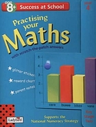 Practising your maths age 8+ : with scratch-the-patch answers.