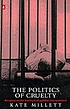The politics of cruelty : an essay on the literature... por Kate Millett
