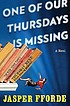 One of our Thursdays is missing : a novel 著者：  Jasper Fforde 