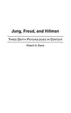 Jung, Freud, and Hillman : three depth psychologies in context