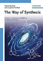 The way of synthesis : evolution of design and methods for natural products
