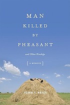 Man killed by pheasant : and other kinships : [a memoir]