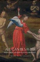 All can be saved : religious tolerance and salvation in the Iberian Atlantic world