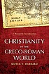 Christianity in the Greco-Roman world : a narrative... by Moyer V Hubbard