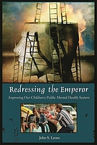 Redressing the emperor : improving our children's public mental health system