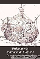 Urdaneta y la conquista de Filipinas : estudio histórico