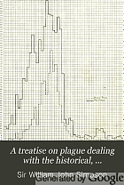 A treatise on plague dealing with the historical, epidemiological, clinical, therapeutic and preventive aspects of the disease.