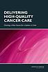 Delivering High-Quality Cancer Care : Charting... by Institute of Medicine