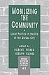 Mobilizing the community : local politics in the... by  Robert Fisher 