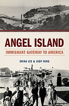 Angel Island : immigrant gateway to America