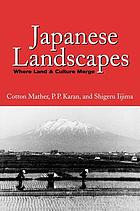 Japanese landscapes : where land & culture merge