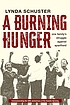A burning hunger : one family's struggle against... 著者： Lynda Schuster