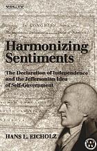 Harmonizing sentiments : the Declaration of Independence and the Jeffersonian idea of self government