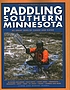 Paddling southern Minnesota : 85 great trips by... 著者：  Lynne Smith Diebel 