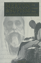 Merton & Sufism : the untold story : a complete compendium