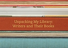 Unpacking my library : writers and their books