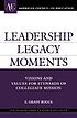 Leadership legacy moments : visions and values... por E  Grady Bogue