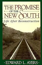 The promise of the New South : life after Reconstruction