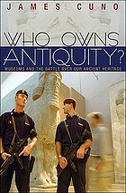 Who owns antiquity? : museums and the battle over our ancient heritage