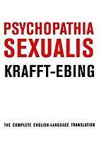 Psychopathia sexualis : with especial reference to the antipathic sexual instinct : a medico-forensic study