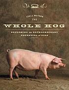 The whole hog : exploring the extraordinary potential of pigs