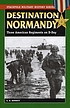 Destination Normandy : three American regiments... 著者： G  H Bennett