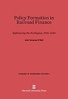 Policy formation in railroad finance: refinancing the Burlington, 1936-1945.