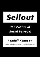 Sellout : the politics of racial betrayal