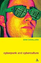 Cyberpunk and cyberculture : science fiction and the work of William Gibson