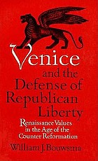 Venice and the defense of republican liberty; Renaissance values in the age of the Counter Reformation,